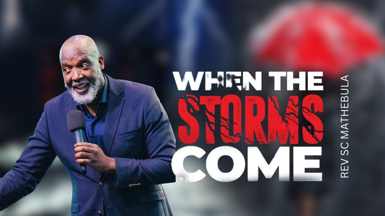 When the storms come | Rev SC Mathebula | 04 June 2023