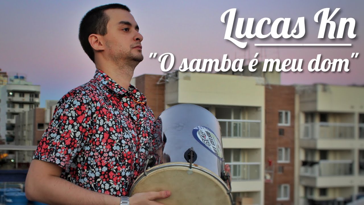 Lucas Kn - O Samba É Meu Dom (Wilson das Neves / Paulo César Pinheiro)