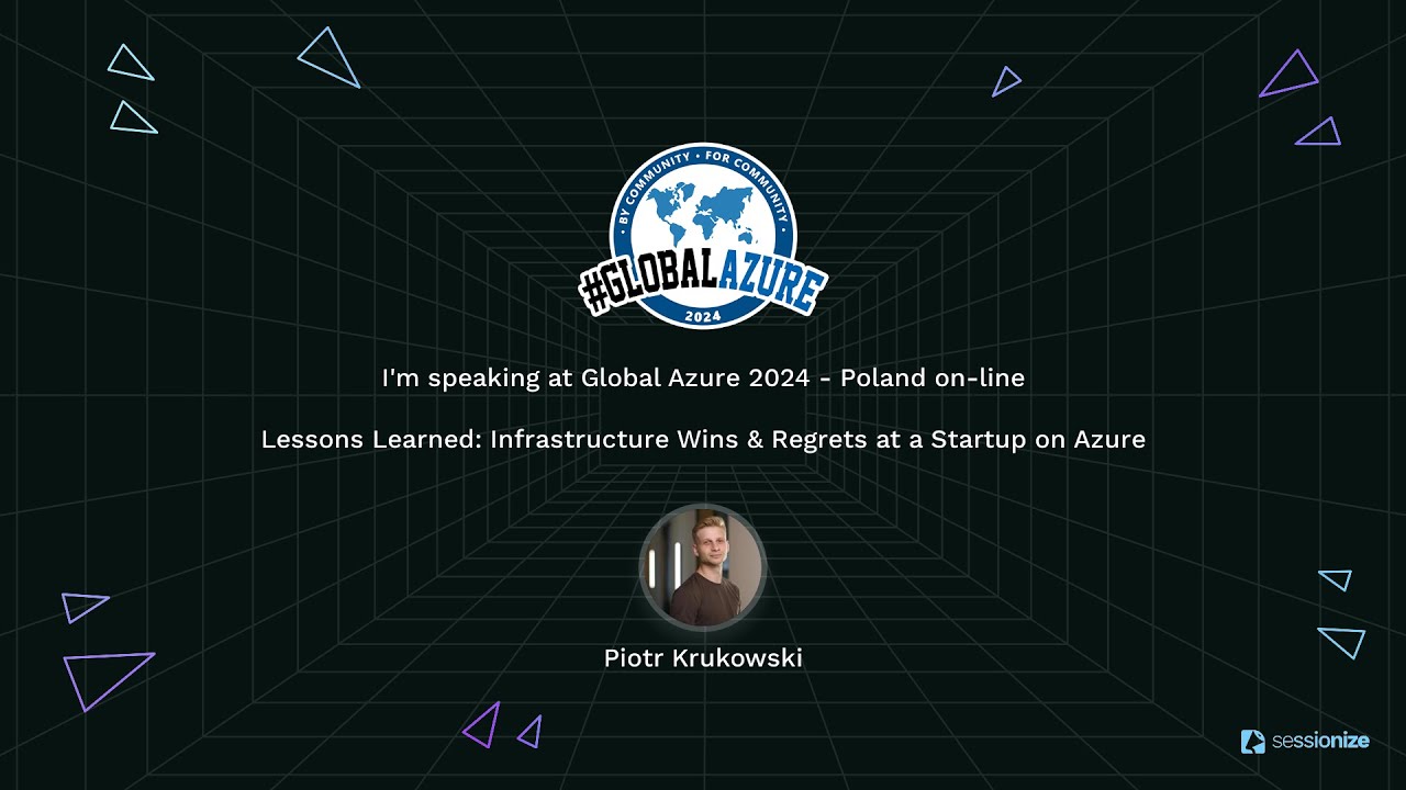 Lessons Learned: Infrastructure Wins & Regrets at a Startup on Azure - Piotr Krukowski [PL]