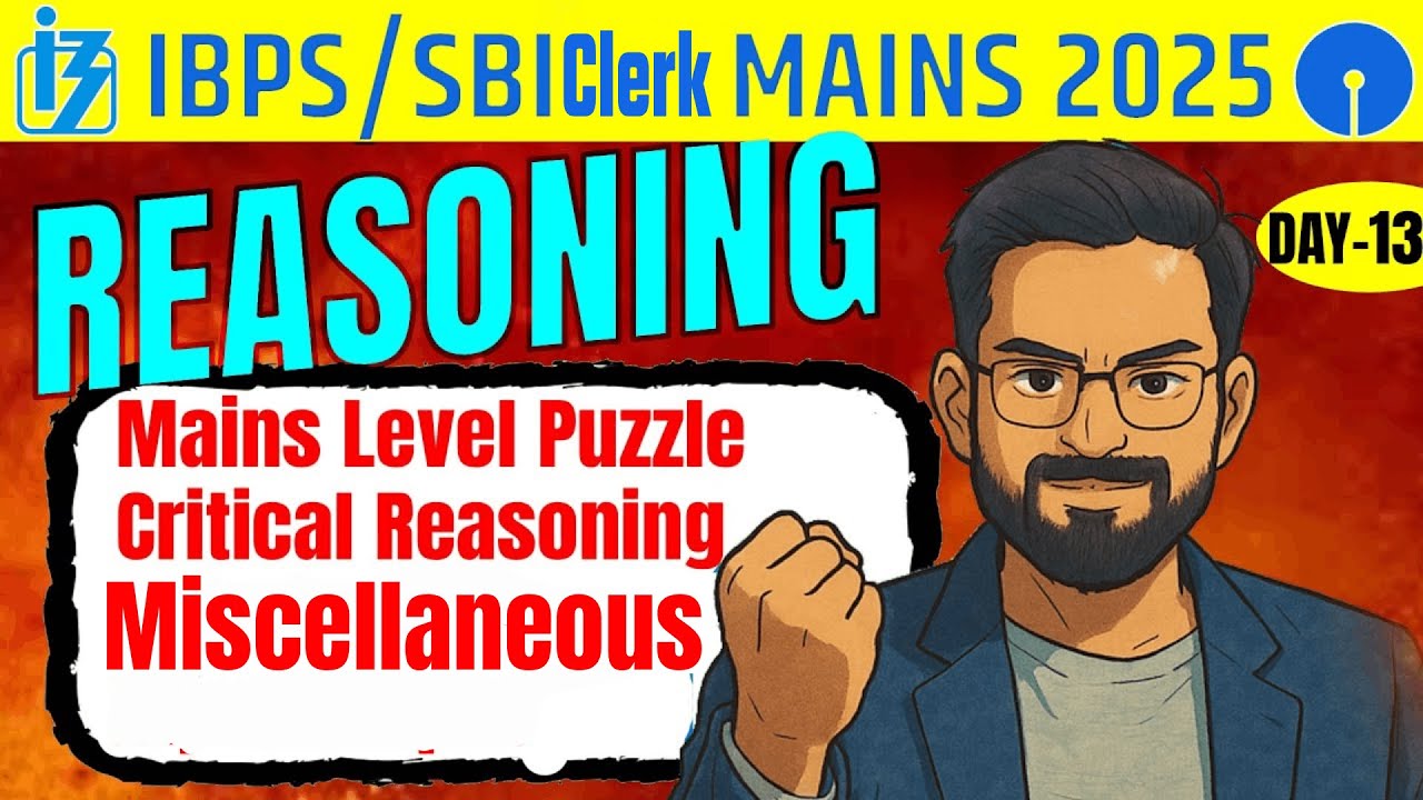 IBPS & SBI Clerk Mains 2025 | Critical Reasoning, Mains Level Puzzle, Miscellaneous Reasoning