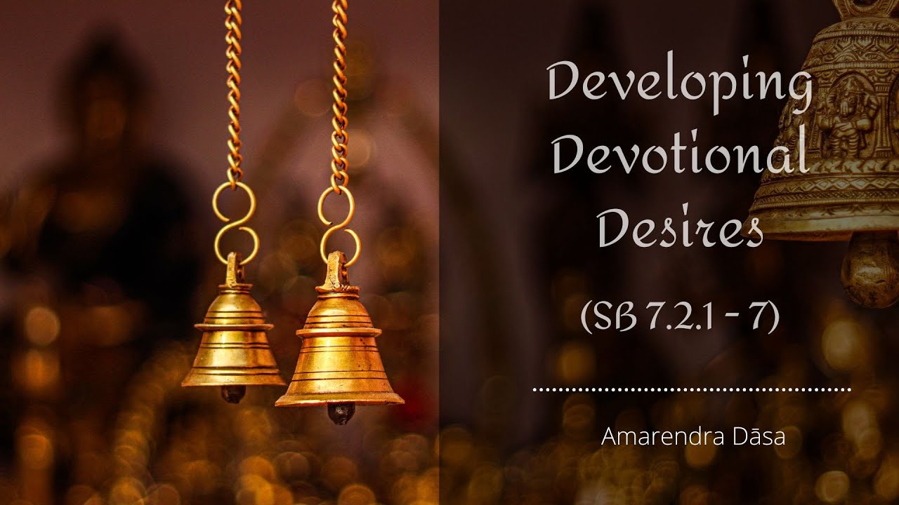 Developing Devotional Desires (SB 7.2.1 - 7.2.7) | Amarendra Dāsa