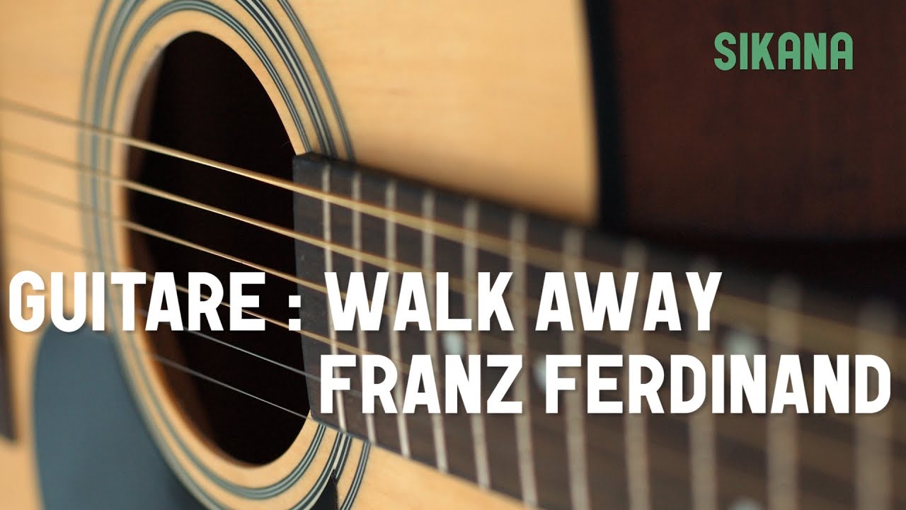 Apprendre à jouer Franz Ferdinand - Walk Away à la guitare