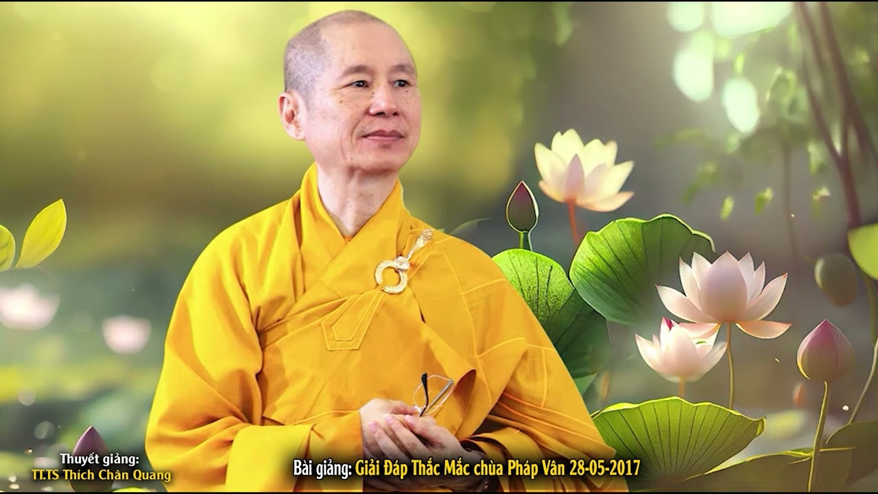 Giải Đáp Thắc Mắc chùa Pháp Vân 28/05/2017 - Thuyết giảng: TT TS THÍCH CHÂN QUANG