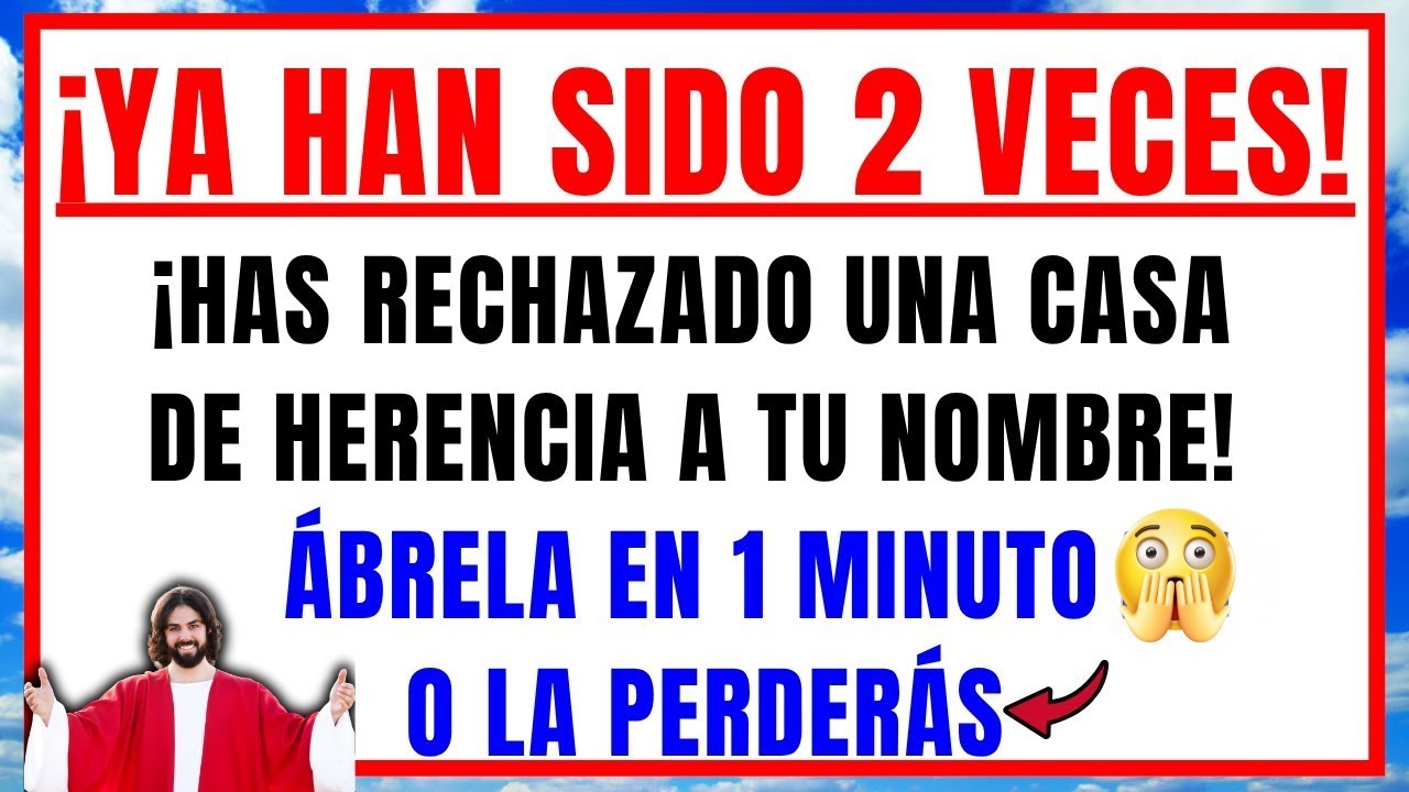 DIOS DICE: LO RECHAZASTE 2 VECES UNA CASA DE HERENCIA A TU NOMBRE, Ábrela En 1 Minuto O La Perderás