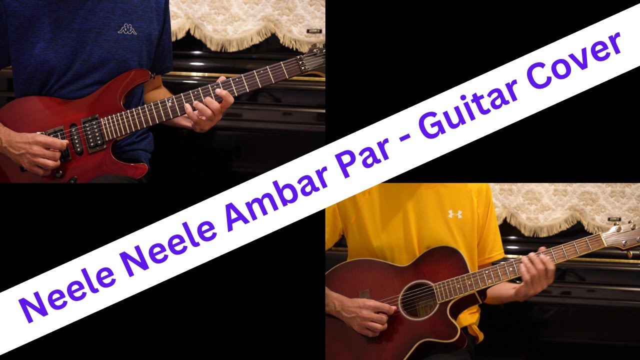 Neele Neele Ambar Par Guitar Cover - Neele Neele Ambar Par Guitar Instrumental - Kalaakaar