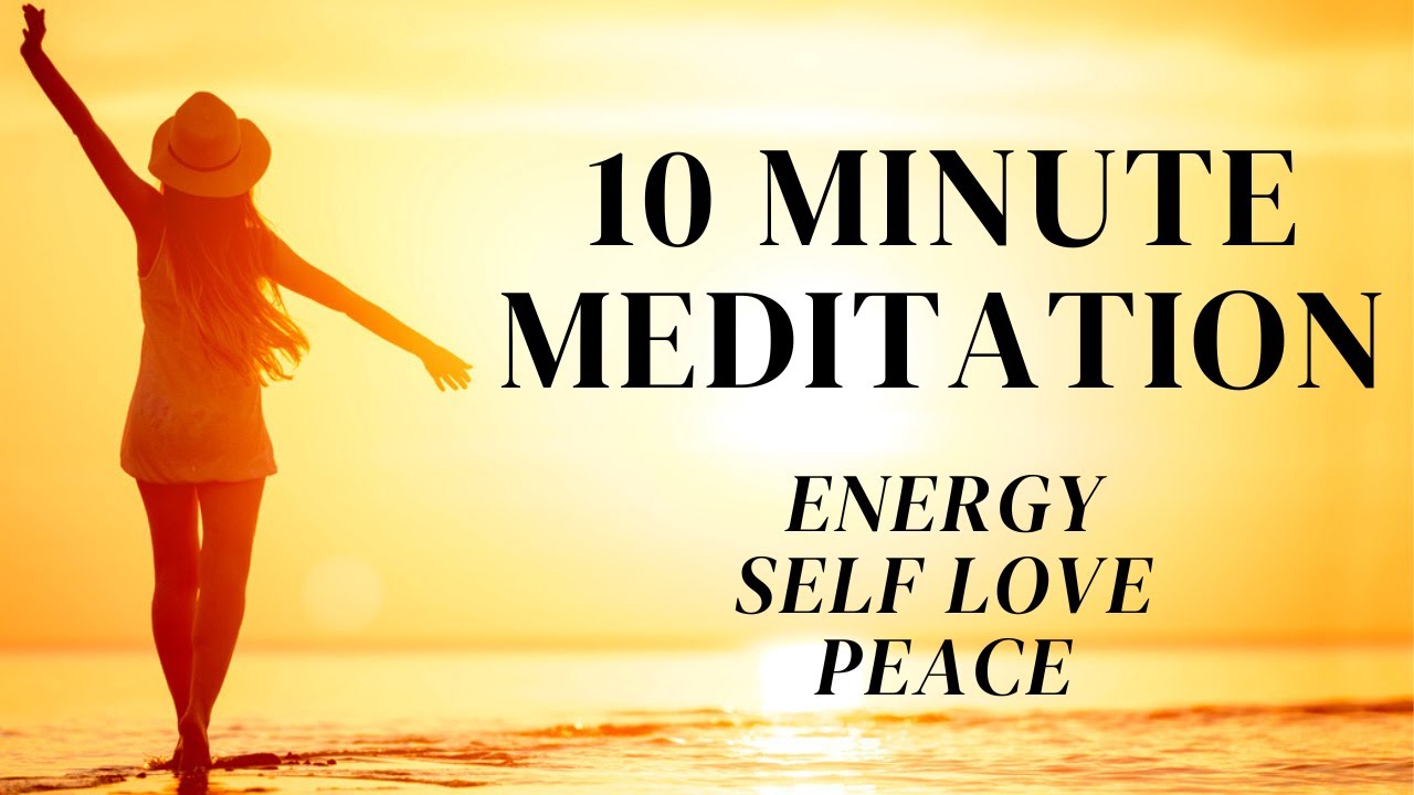 10 Minute Meditation - TOP UP - Self Love, Energy, Peace