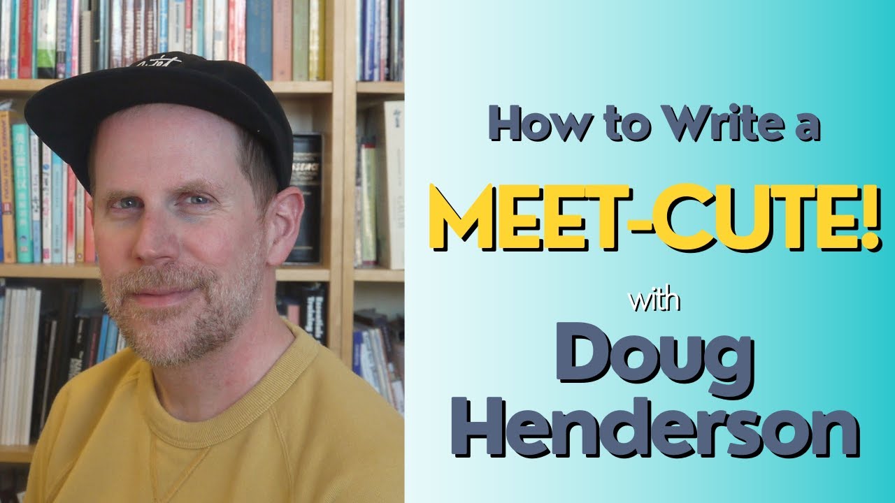How to Write a Meet-Cute with Doug Henderson