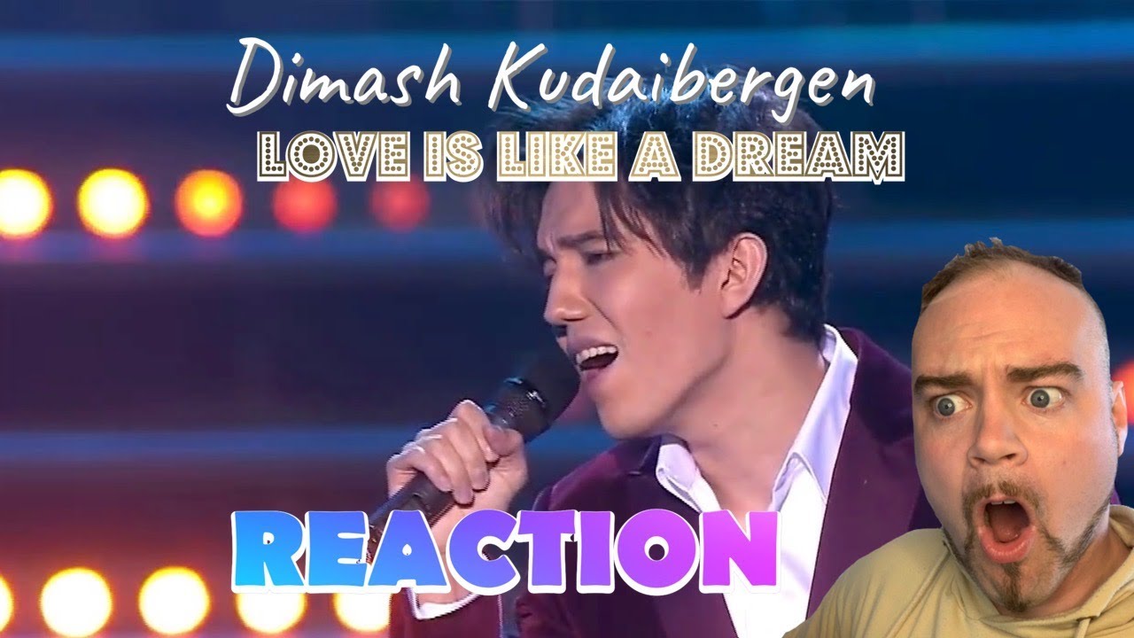 DIMASH KUDAIBERGEN - Love is like a dream | REACTION