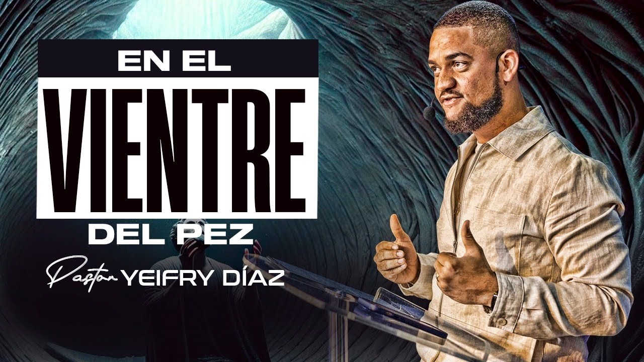 EN EL VIENTRE DEL PEZ.PASTOR YEIFRY DIAZ