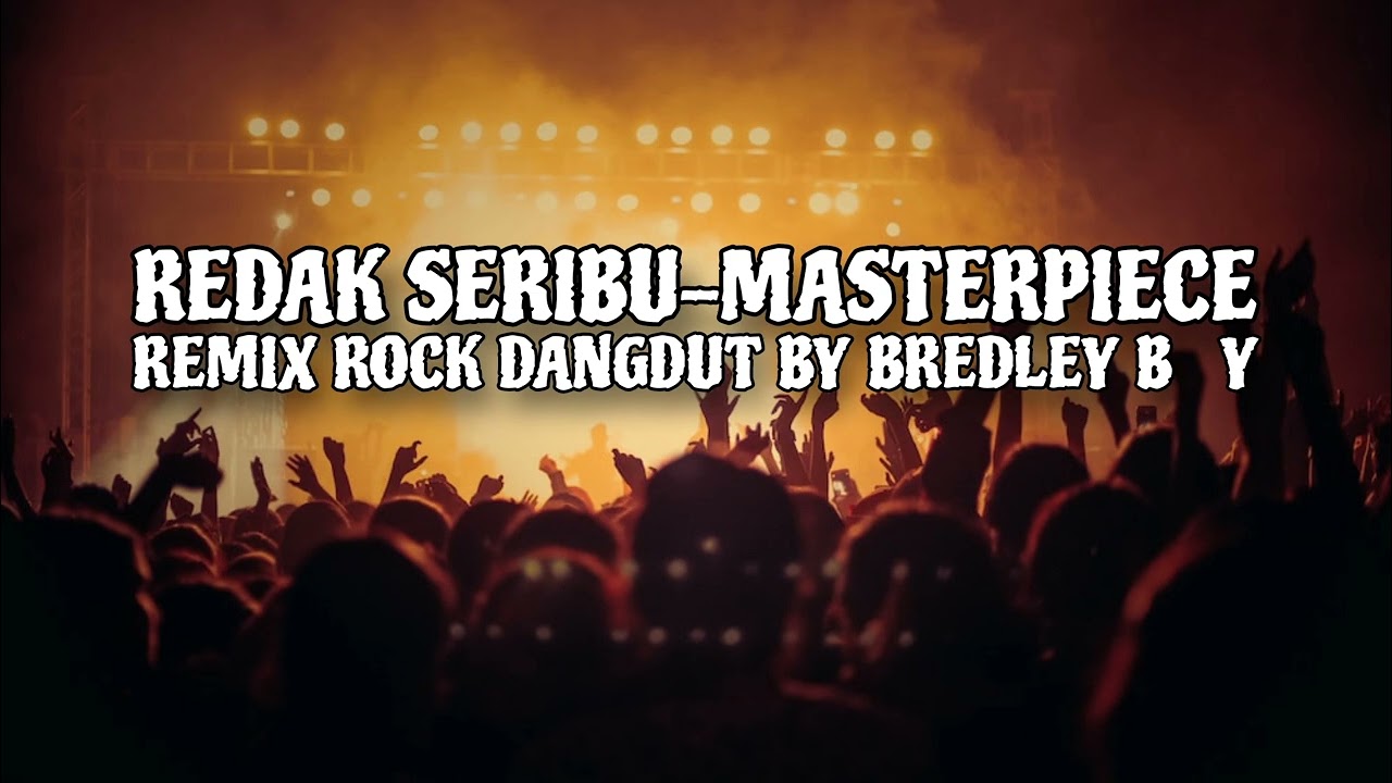 REDAK SERIBU-MASTERPIECE REMIX BY BREDLEY B _Y 😇