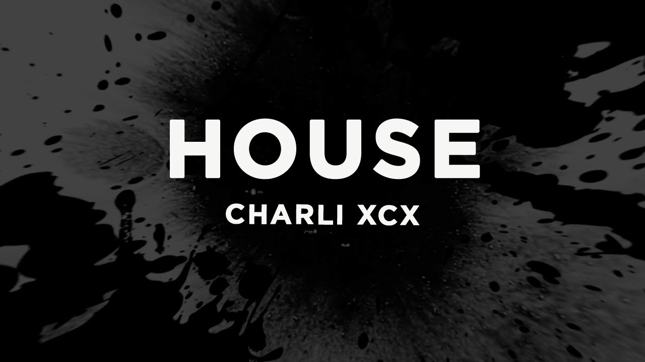 Charli xcx - House (Lyrics) ft. John Cale