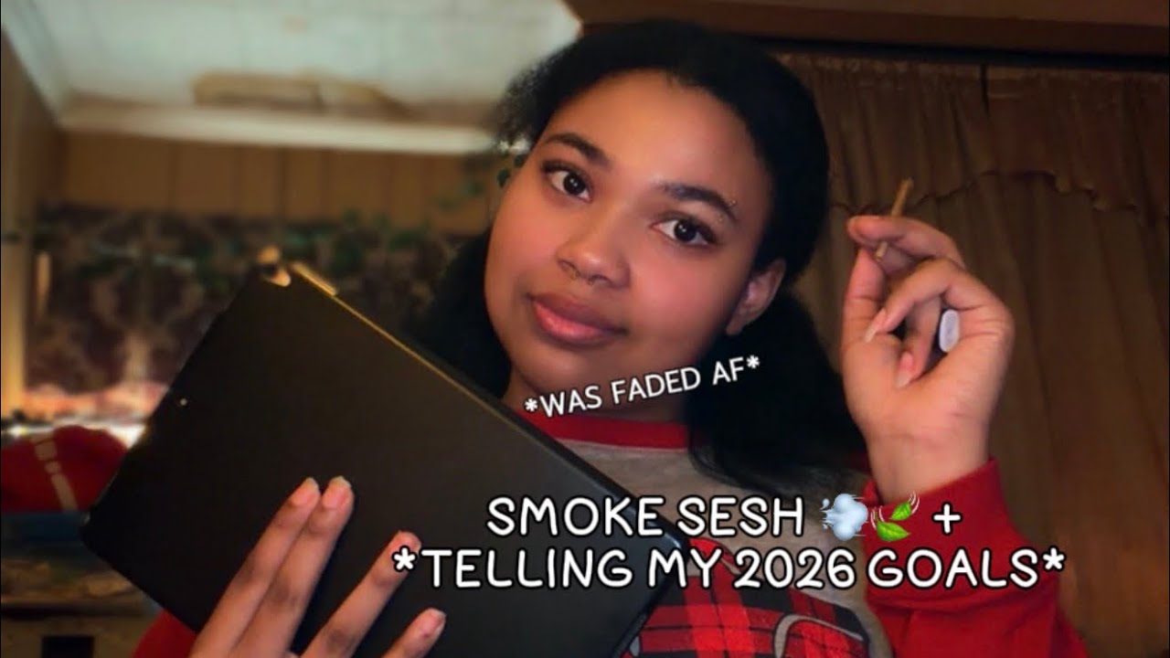 SMOKE SESH 💨🍃 + *TELLING MY 2026 GOALS*