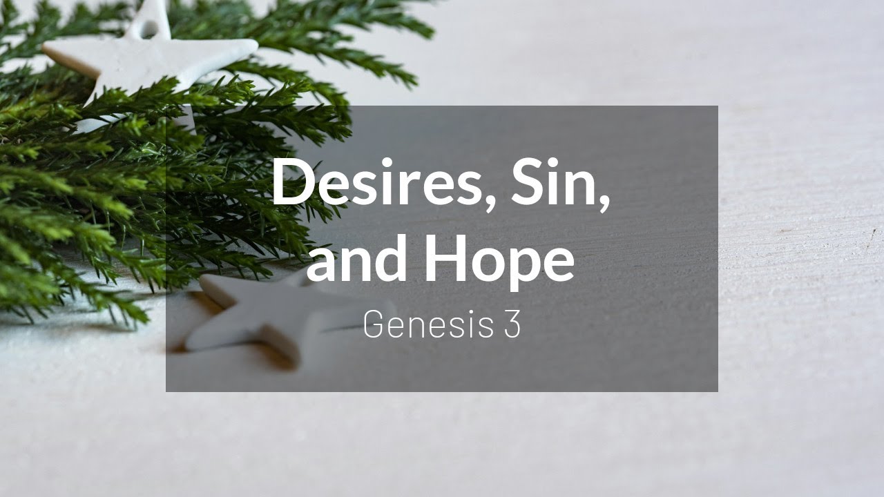 Desires, Sin, and Hope - Genesis 3