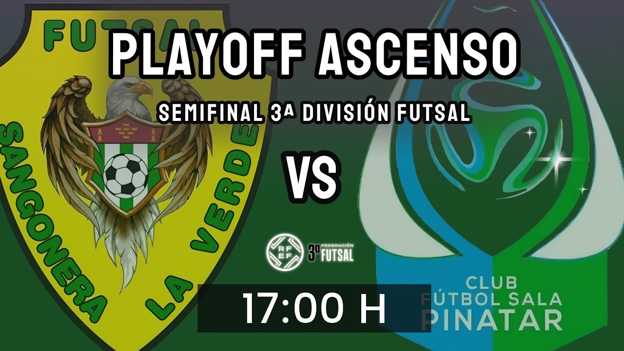 3ª DIVISIÓN DE FUTSAL - PLAYOFFS ASCENSO｜SEMIFINALES | MSC SANGONERA LA VERDE FS VS CFS PINATAR B