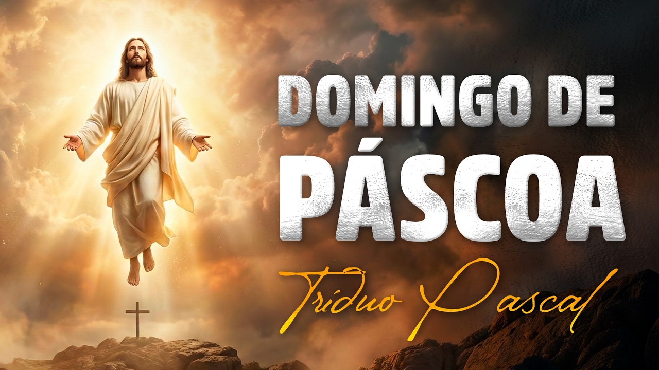 DOMINGO DE P&Aacute;SCOA &ndash; M&uacute;sicas Cat&oacute;licas de P&aacute;scoa! Aleluia! Ressuscitou! P&aacute;scoa 2026