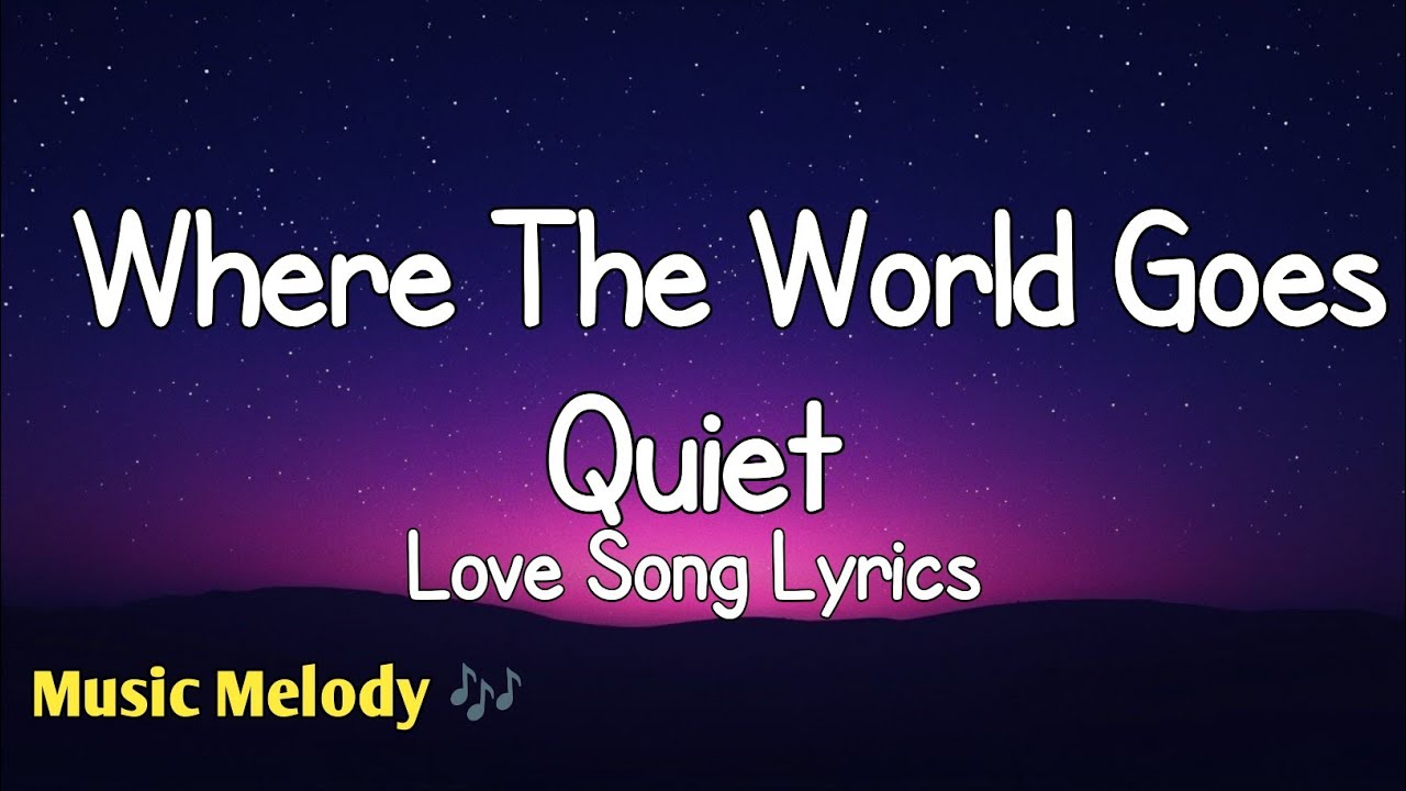 Where The World Goes Quiet - Romantic Love Song (Lyrics) 😚