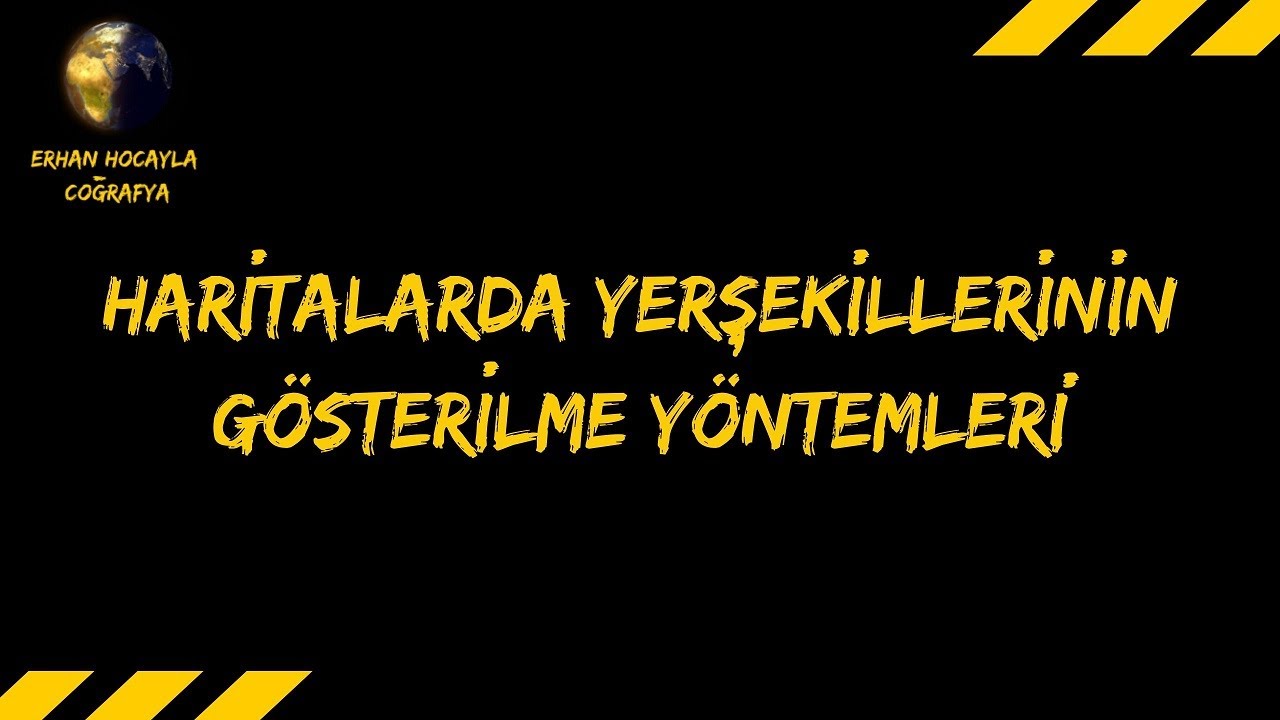 HARİTALARDA YERŞEKİLLERİNİN GÖSTERİLME YÖNTEMLERİ