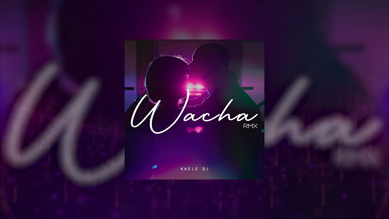 WACHA (Remix) | Kaele DJ x Khea x Duki