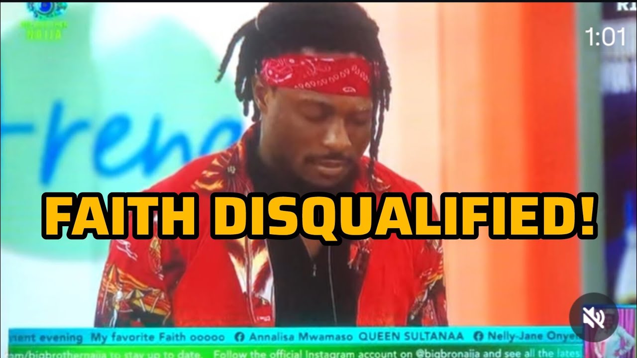 FAITH DISQUALIFIED FROM BBNAIJA HOUSE 3 DAYS TO THE END OF THE SHOW
