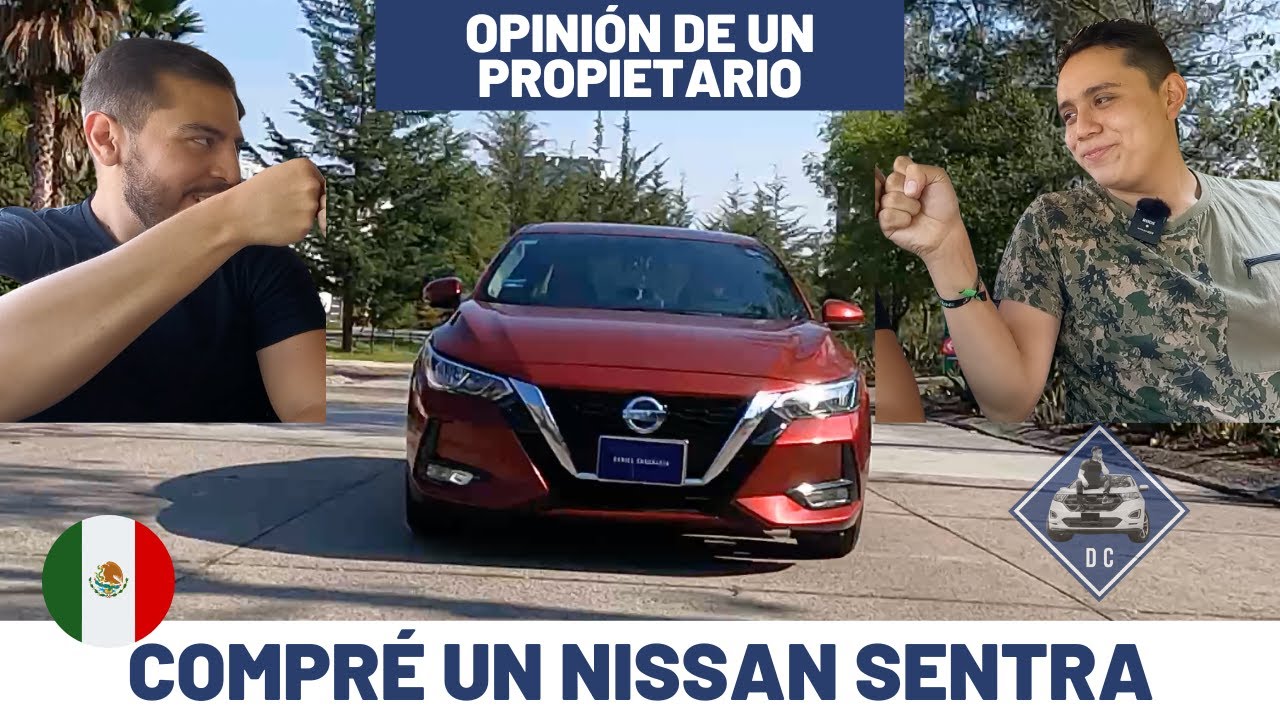 Compré un Nissan Sentra - Opinión de un propietario | Daniel Chavarría