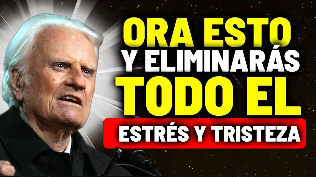Esta ORACIÓN Quita el Estrés y la Tristeza en SEGUNDOS | Billy Graham
