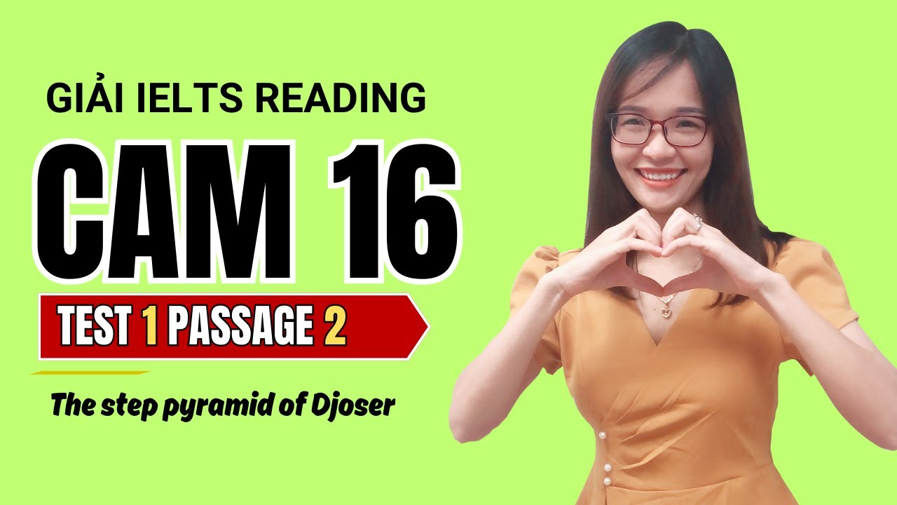 Giải Reading Cam 16 Test 1 Passage 2: The Step Pyramid of Djoser | IELTS Thanh Loan
