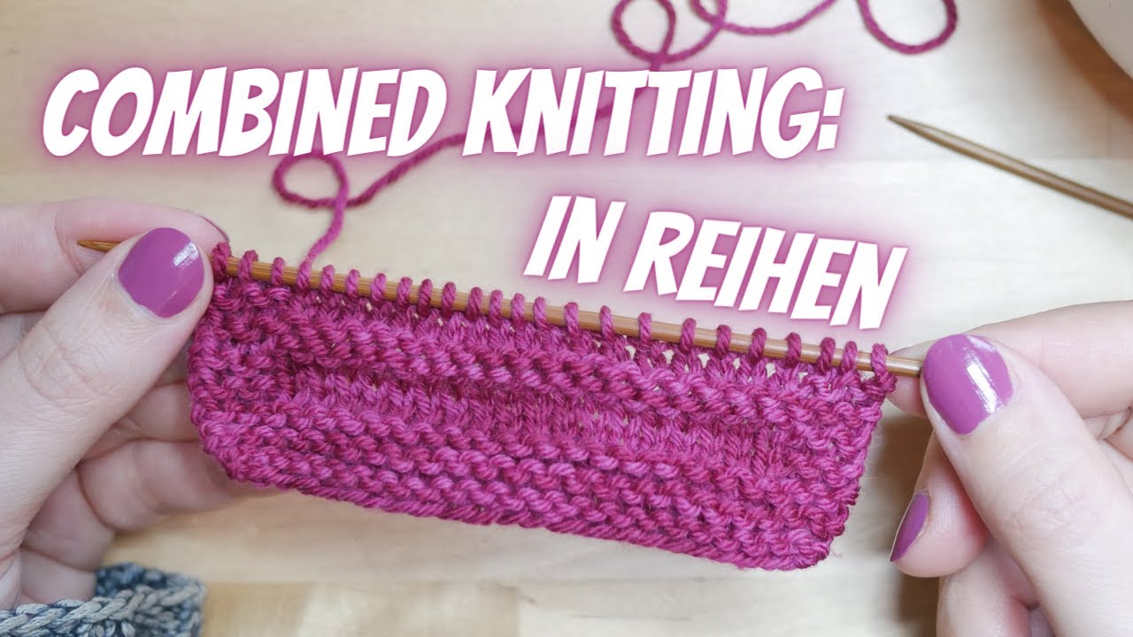 Combined Knitting in der Reihe stricken