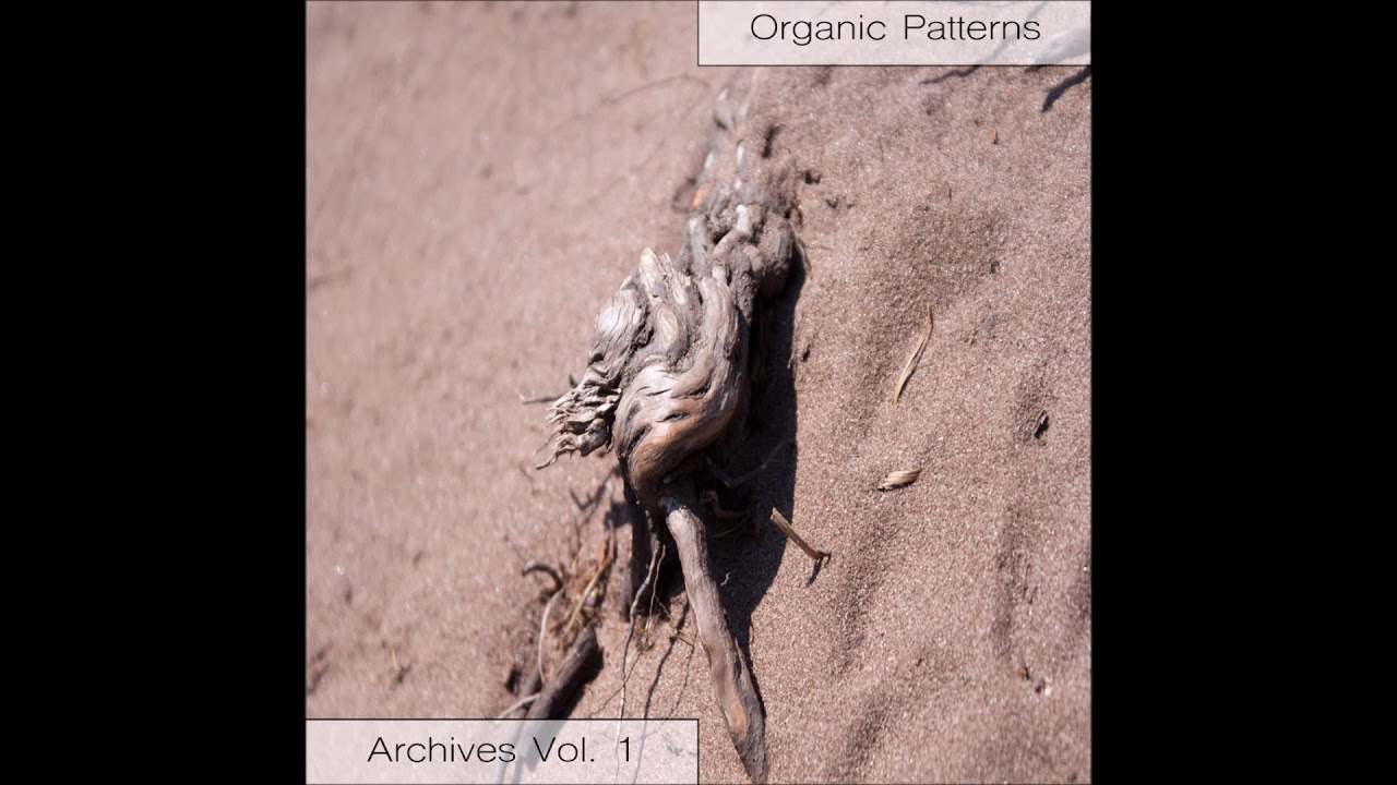 Organic Patterns - Archives Vol. 1 [Full Album]