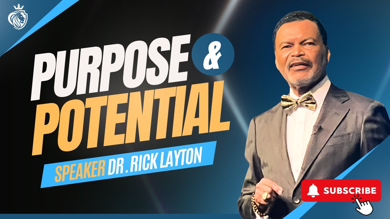 Purpose & Potential - Dr. Rick Layton