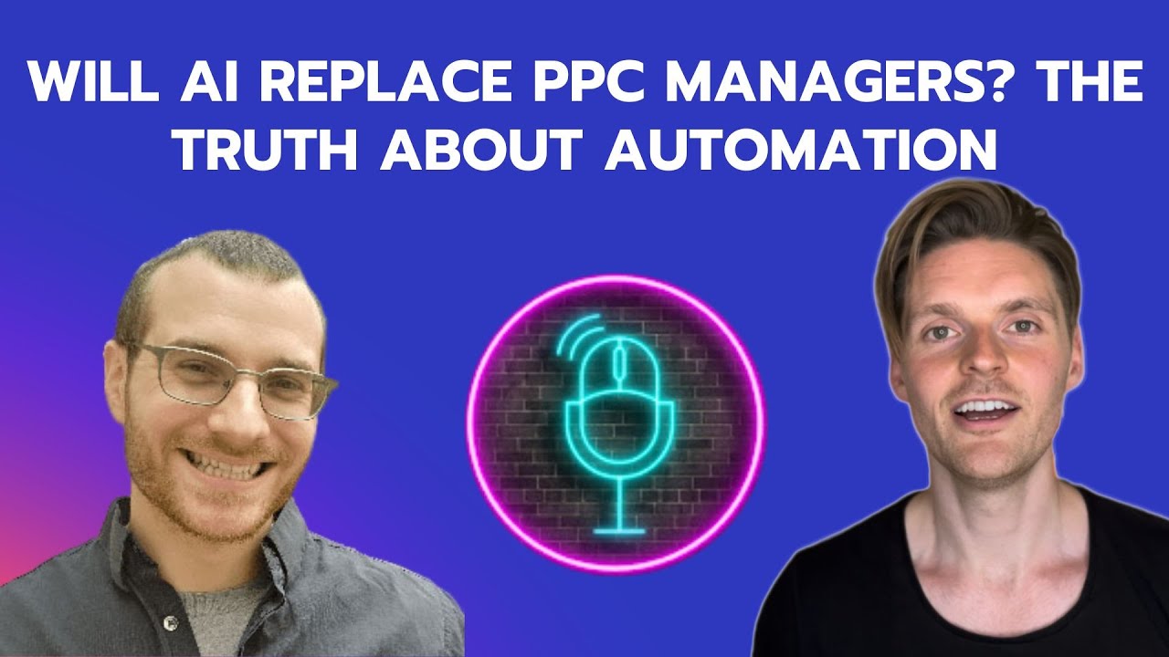 🤖 Will AI Replace PPC Managers? The Truth About Automation | PPC Unfiltered