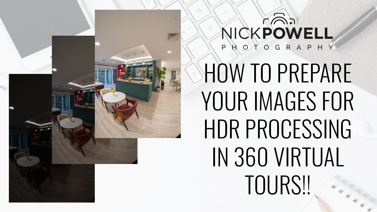 360 VIRTUAL TOUR TUTORIAL - How to Prepare Images for HDR Processing