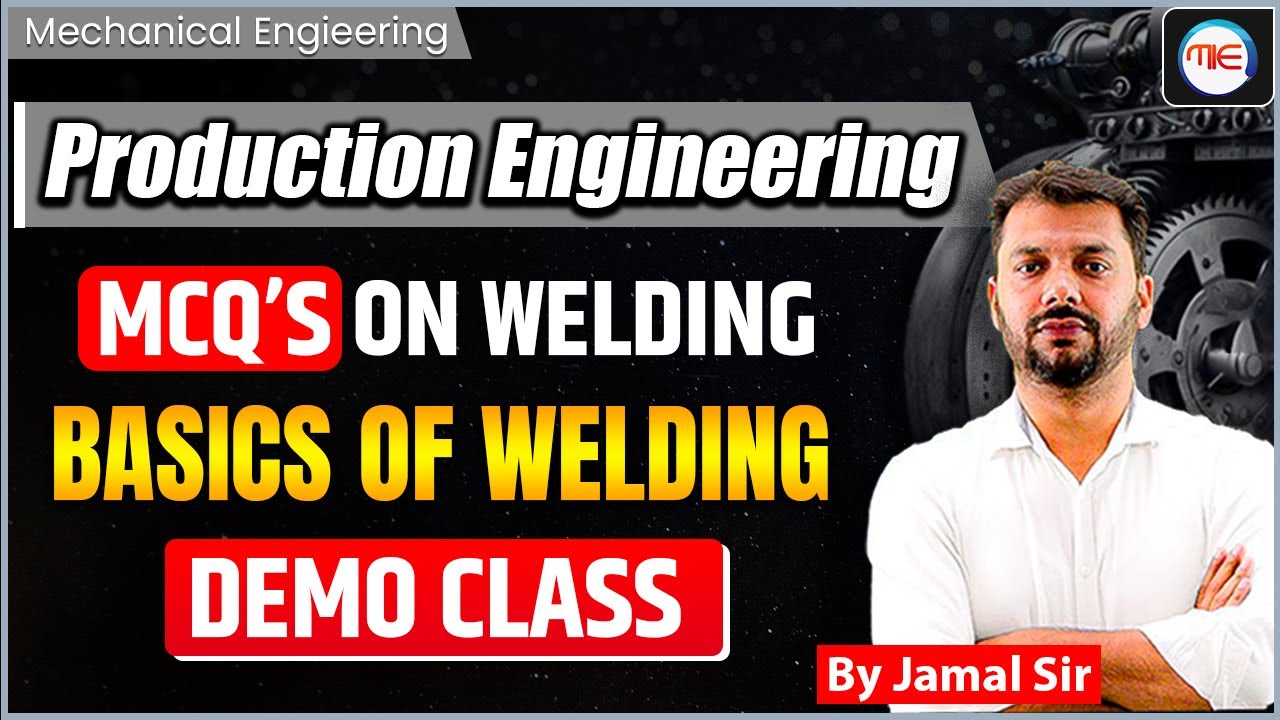 MCQ’s on Welding | Basics Of Welding | Production Engineering Demo Class By Jamal Sir