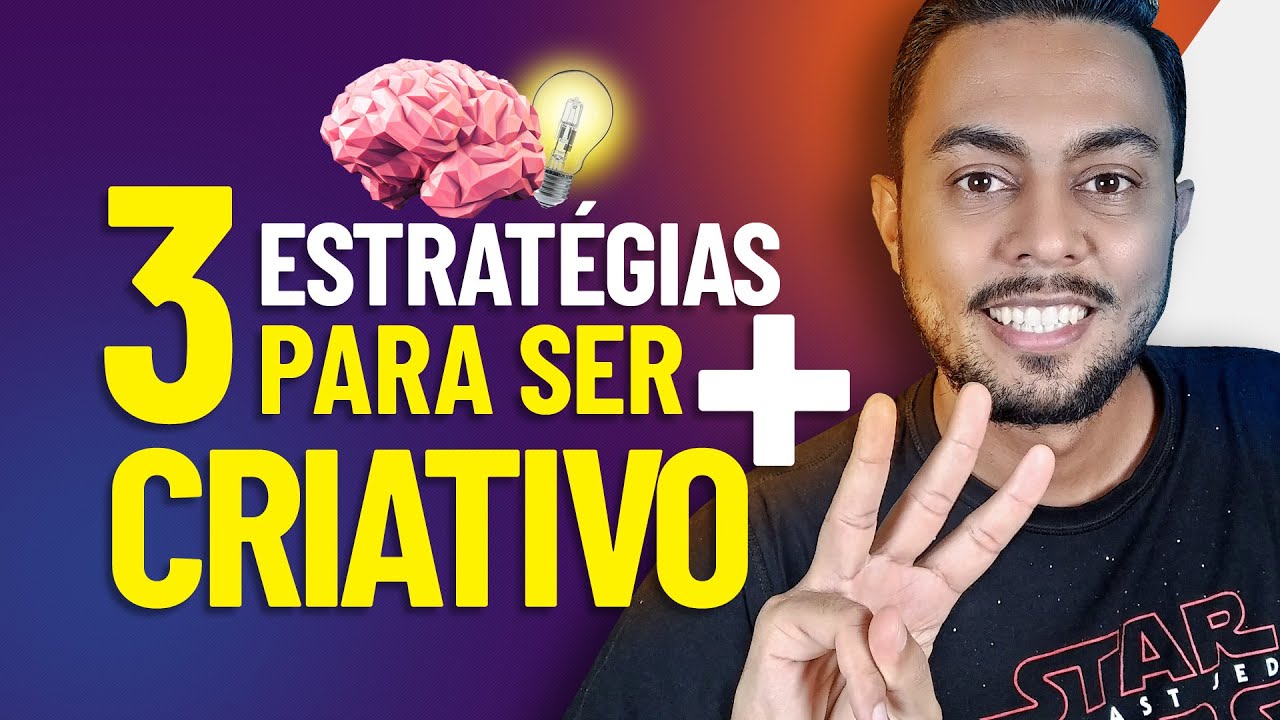 3 estratégias que podem AUMENTAR a sua CRIATIVIDADE