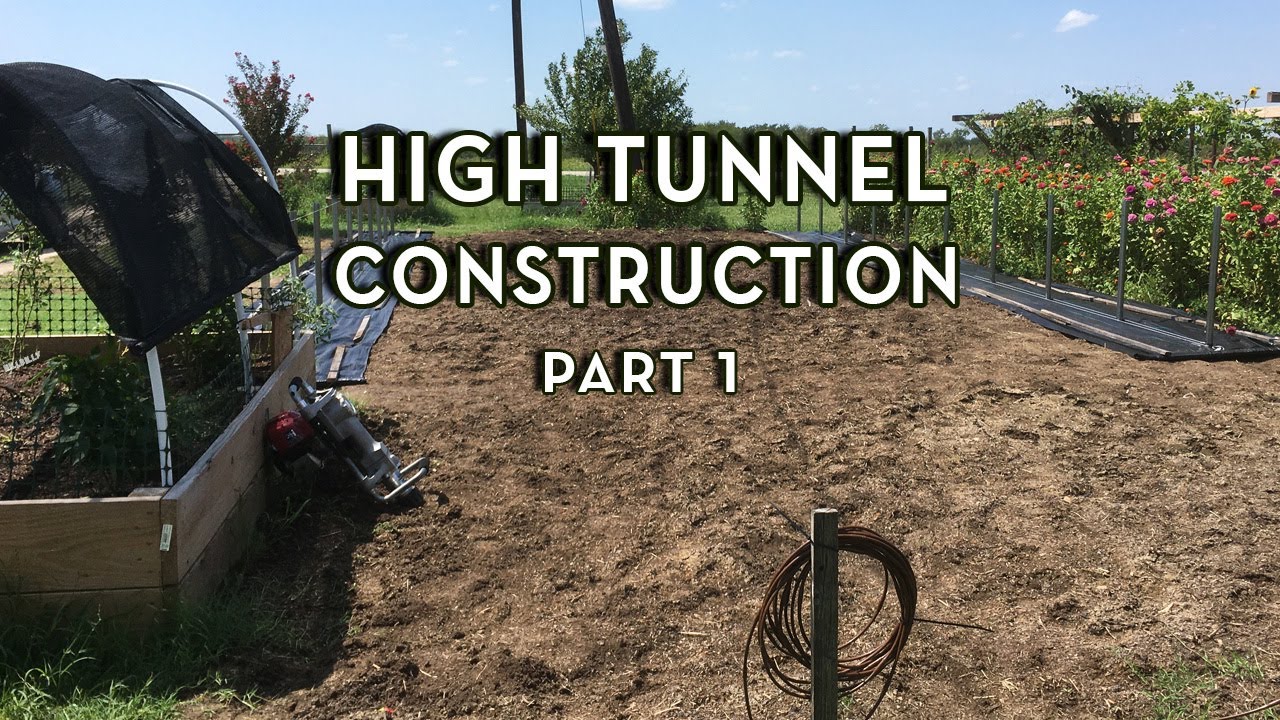High Tunnel Greenhouse Construction Part 1