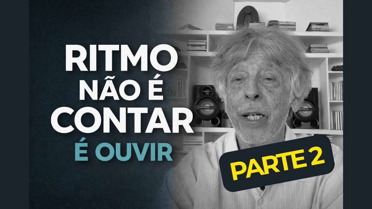 (Parte 2) - Ritmo não é contar, é ouvir