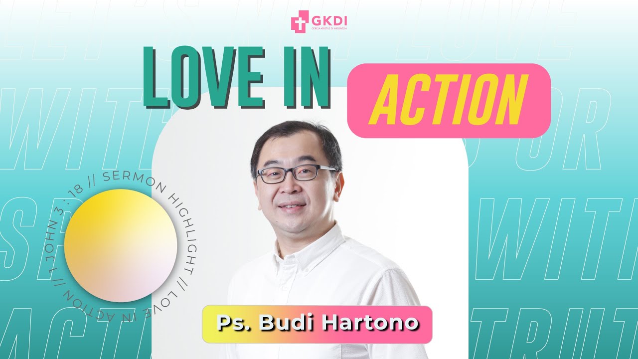 Love in Action | Ps. Budi Hartono| Gereja Kristus di Indonesia (GKDI)