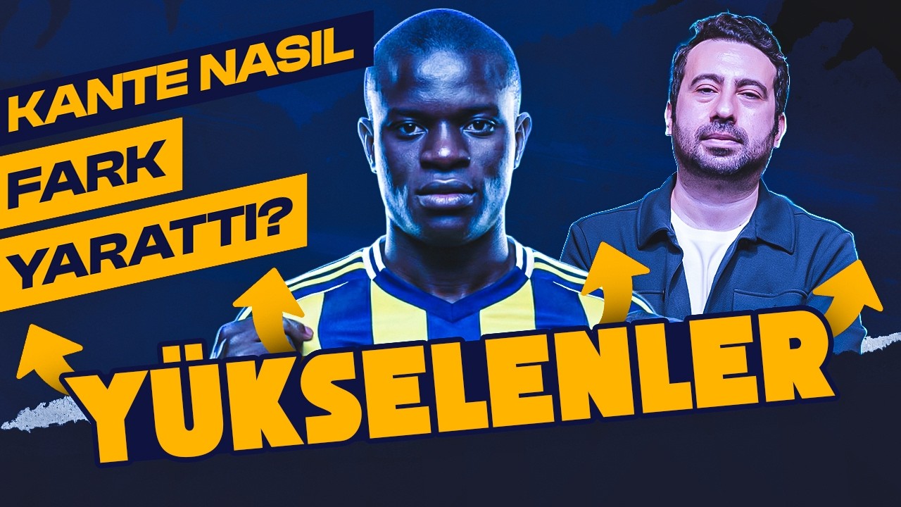 N'GOLO KANTE FENERBAH&Ccedil;E'DE NASIL FARK YARATIYOR? | GOLLERE KATKSI, G&Ouml;RSEL ANALİZ