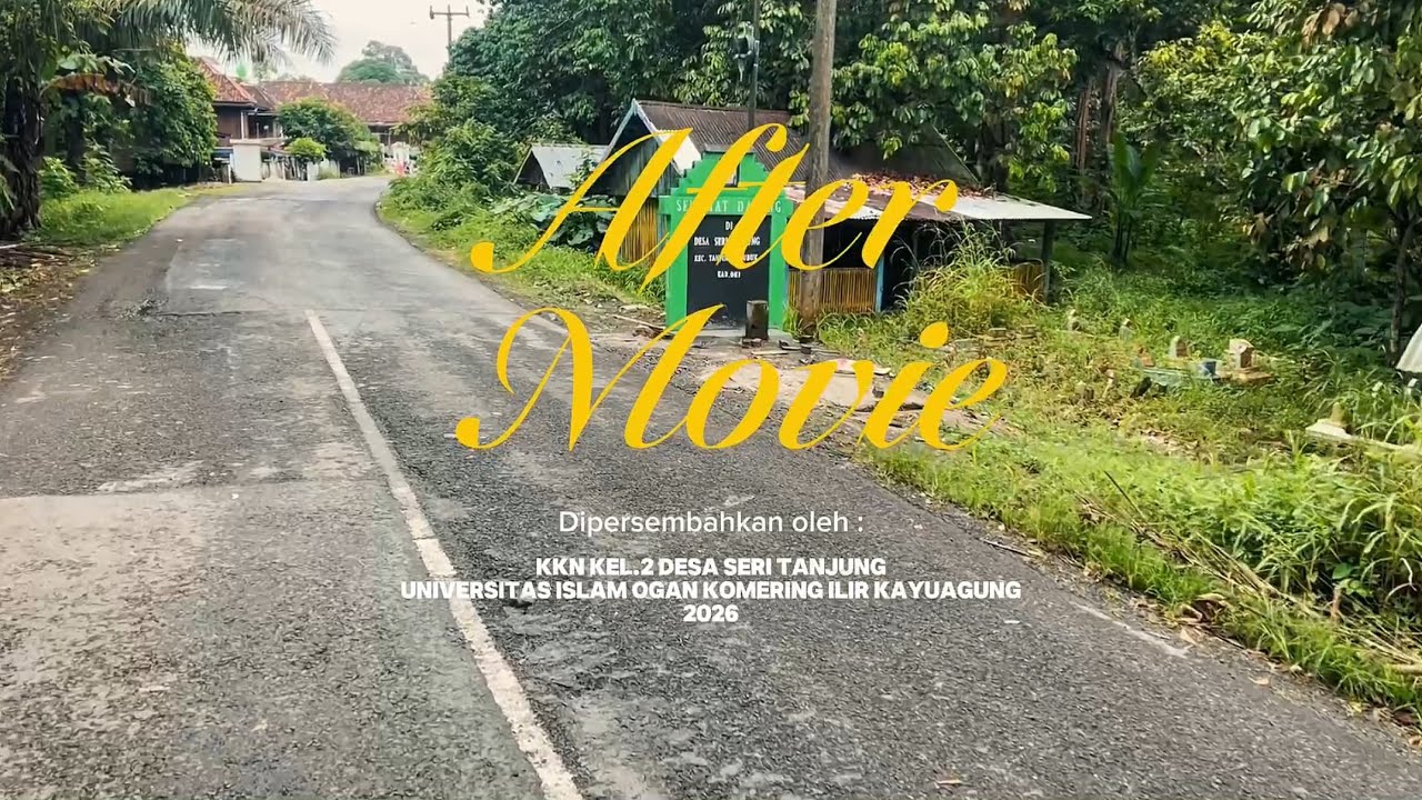“After Movie” | KKN KEL.2 DESA SERI TANJUNG | UNIVERSITAS ISLAM OGAN KOMERING ILIR , KAYUAGUNG 2026