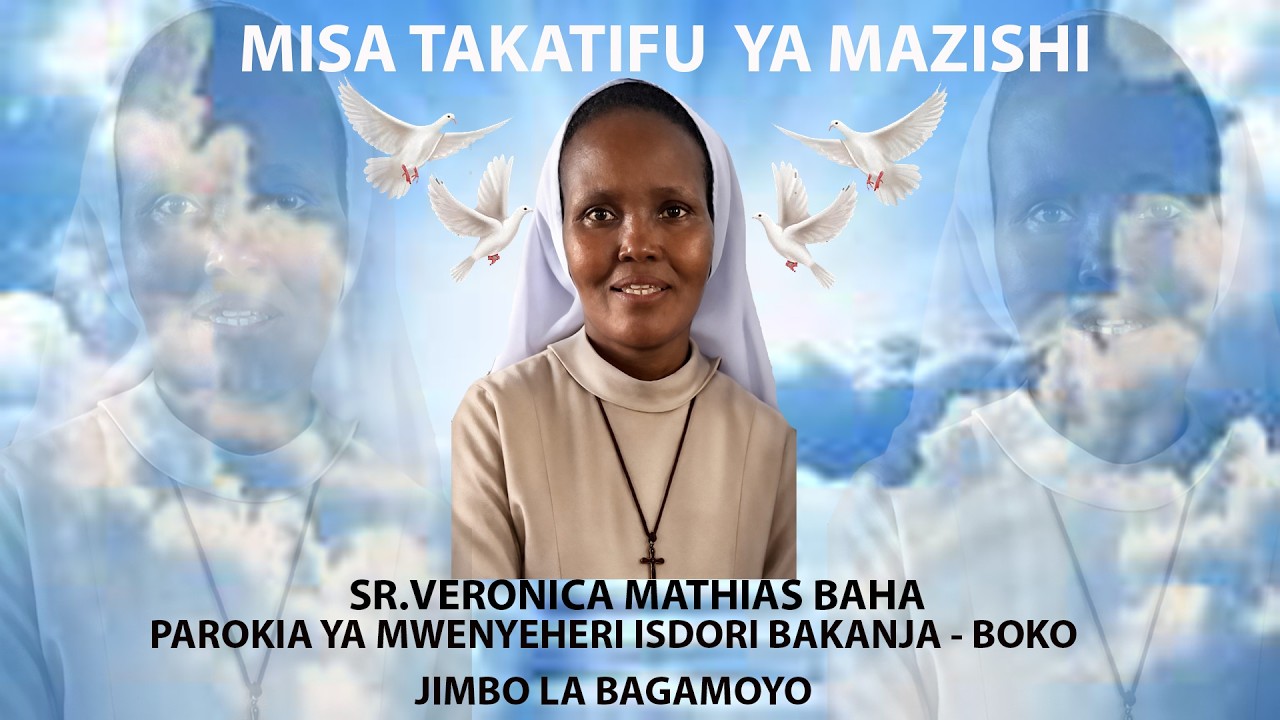 MISA TAKATIFU YA MAZISHI YA SR.VERONICA M.BAHA PAROKIA YA  BOKO,JIMBO LA BAGAMOYO