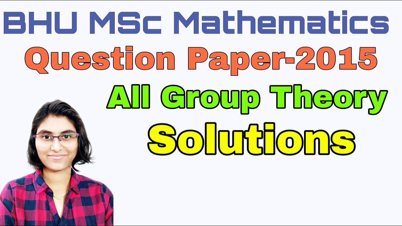 BHU MSc Mathematics Entrance Exam 2015 | All Group Theory Solutions | Previous Year Solved Papers |