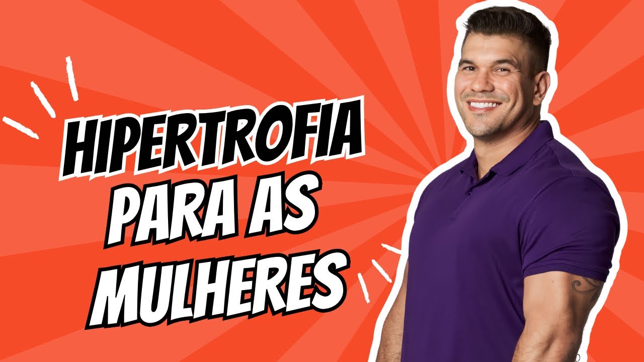 HIPERTROFIA PARA AS MULHERES