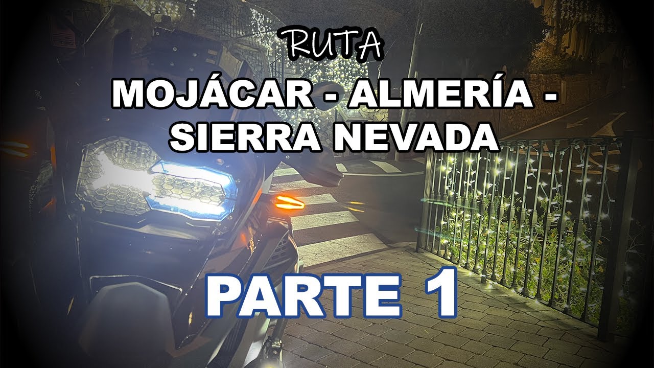 Ruta en moto: MOJÁCAR - ALMERÍA - SIERRA NEVADA  [PARTE 1]