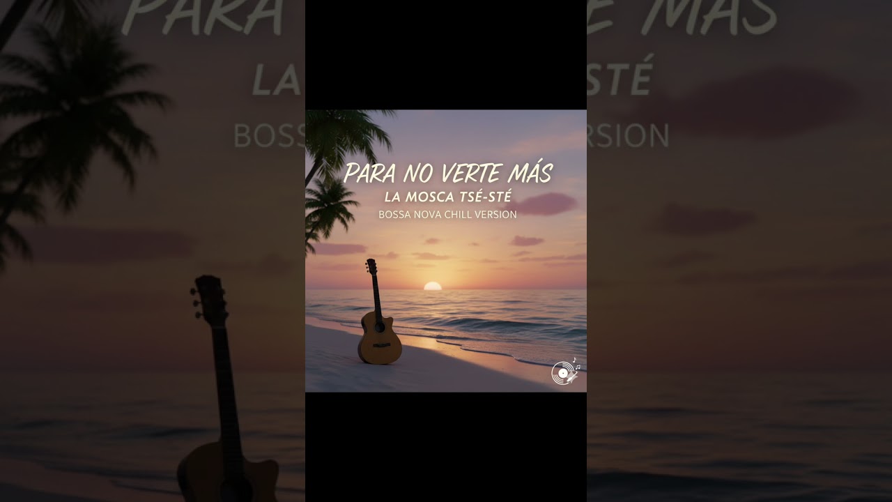 Para No Verte Más (Cover) | Bossa Nova Chill – Versión Suave y Relajada