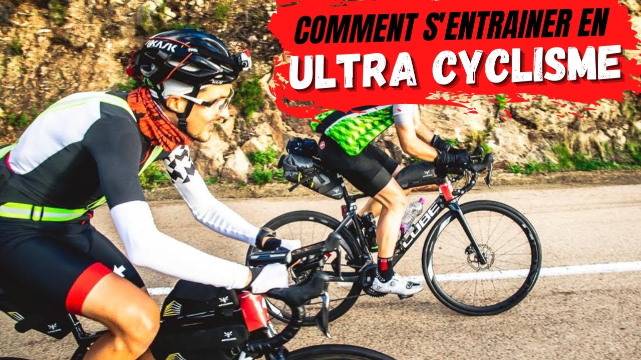 Comment s'entrainer en ULTRA-CYCLISME