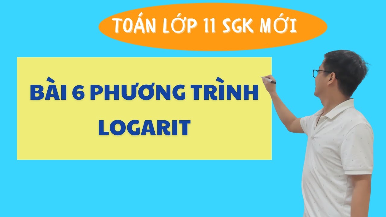 Toán 11 - Bài 6 Phương trình logarit - Thầy Mai Văn Đức
