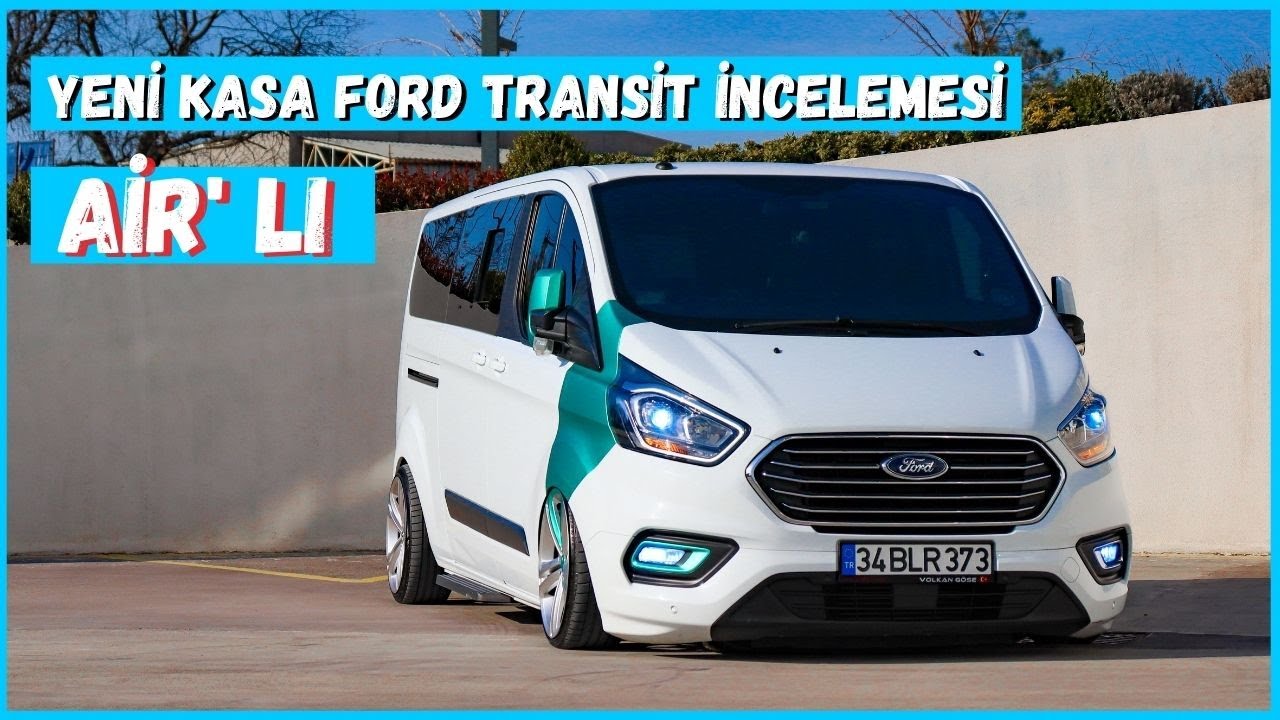 VOLKAN GÖSE’NİN AİR'LI FORD TRANSİT İNCELEME | KENDİ ARACIMIZ