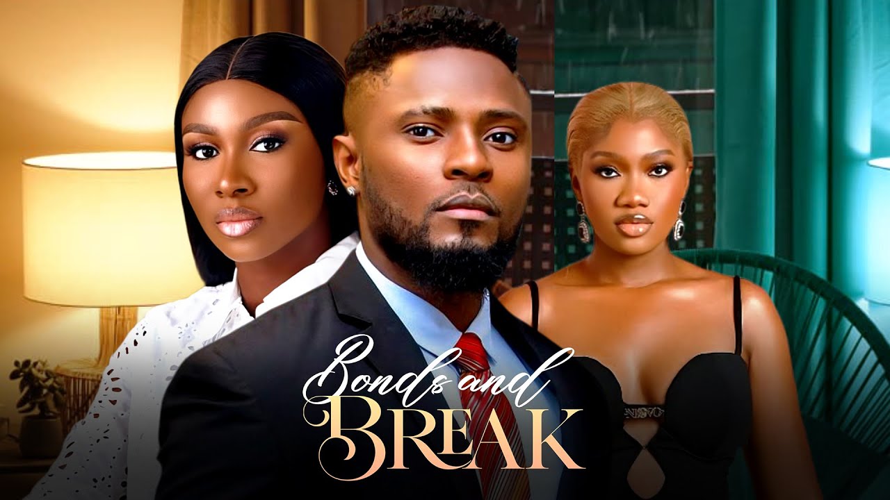 BONDS AND BREAK - Maurice Sam, Sonia Uche, Chinenye Nnebe Latest 2025 Nollywood Full Movie