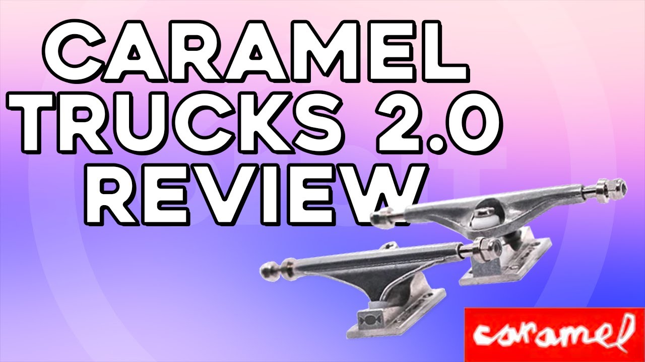 Caramel Trucks 2.0 Unboxing + Review