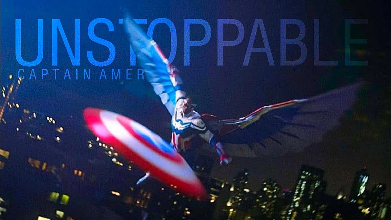 [Captain America] Sam Wilson - Unstoppable || Falcon And The Winter Soldier