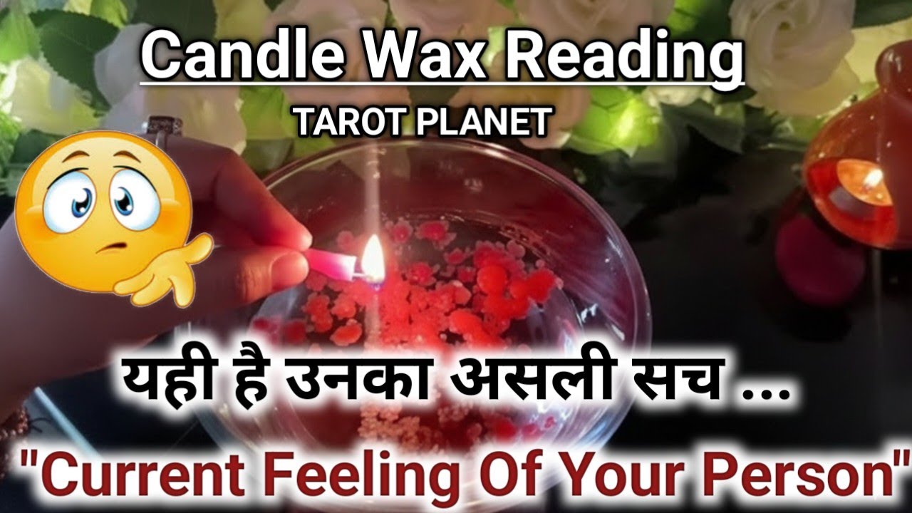  Current Feelings Candle Wax Reading Hindi💘Timeless Reading🌺Tarot 🥰Love Reading 🧿Today Reading